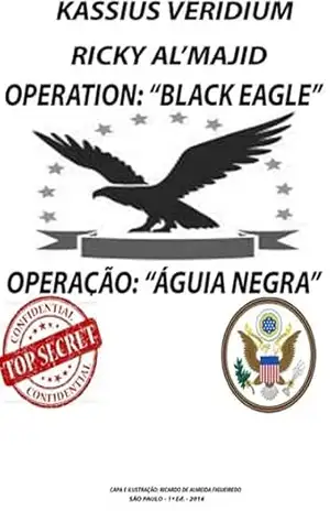 Operation: “black Eagle” – Operação: “águia Negra” – José Cássio Carvalho Pires (kassius De Veridium)