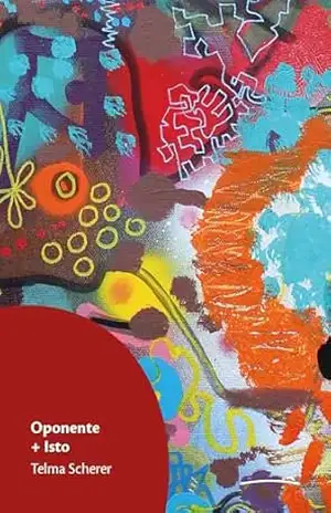 Oponente + Isto – Telma Scherer