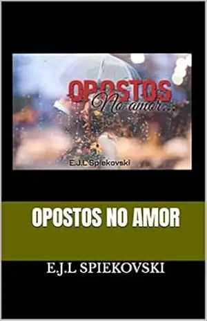 Opostos no Amor - E.J.L  Spiekovski