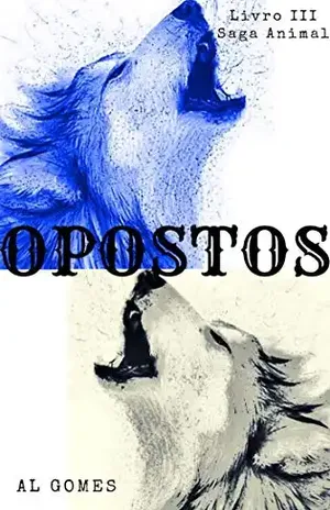 Opostos (Série Animal Livro 3) – AL GOMES