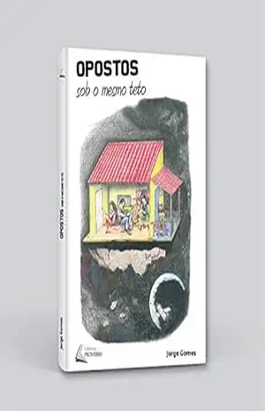 Opostos sob o mesmo teto – Jorge  Gomes