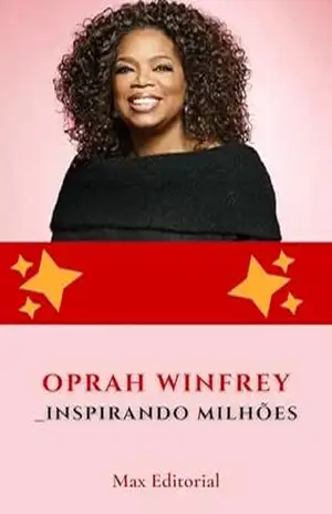 Oprah Winfrey: Inspirando Milhões (Aprendendo Com as Mais Brilhantes Mentes – Lições de Negócios & Vida) – MAX EDITORIAL