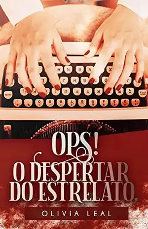 OPS! O despertar do estrelato. - Olivia Leal