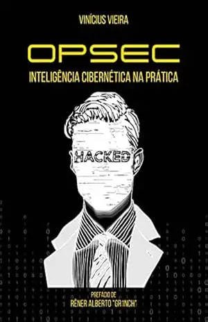 OPSEC, Inteligência Cibernética na Prática - Vinícius Vieira