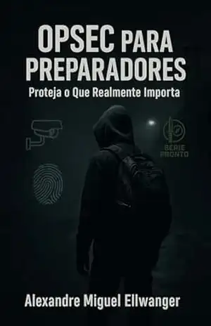 OPSEC para Preparadores: Proteja o Que Realmente Importa (Série PRONTO) - ALEXANDRE ELLWANGER