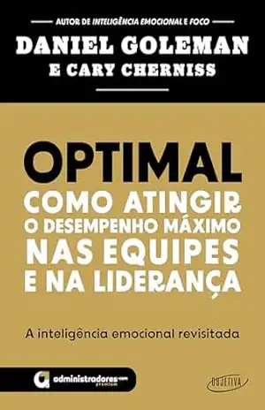 Optimal (Edição Administradores Premium): Como atingir o desempenho máximo nas equipes e na liderança – Daniel Goleman