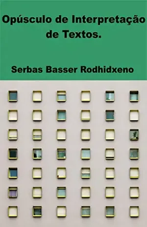 Opúsculo de Interpretação de Textos. - Serbas Basser Rodhidxeno