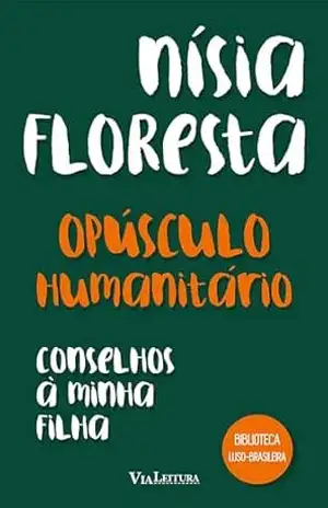 Opúsculo humanitário e Conselhos à minha filha – Nísia Floresta