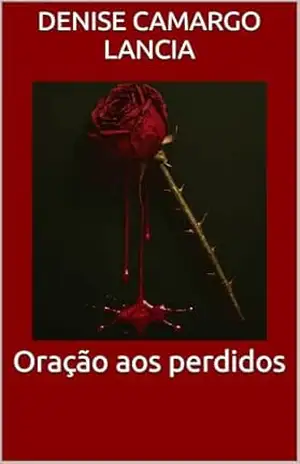 Oração aos perdidos - Denise Camargo Lancia