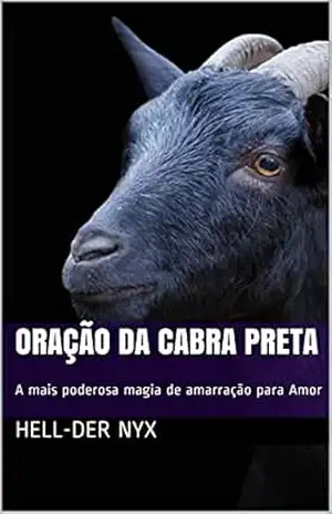 Oração da cabra Preta: A mais poderosa magia de amarração para Amor – Hell-Der Nyx