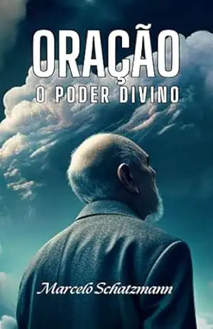 Oração, O Poder Divino – Marcelo  Schatzmann