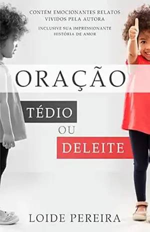 Oração: Tédio ou Deleite? – Loide Pereira