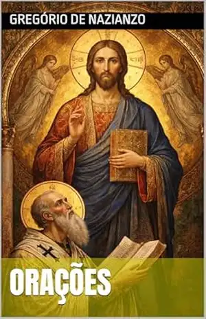 Orações (Clássicos dos Doutores da Igreja) – Gregório de Nazianzo