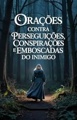 Orações Contra Perseguições, Conspirações e Emboscadas do Inimigo – Élida Alexandre