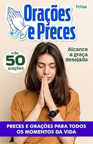 Orações e Preces Ed. 20 – Preces e Oração para todos os momentos da vida – EdiCase Digital