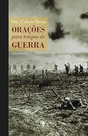Orações Para Tempos De Guerra – Fulton J. Sheen