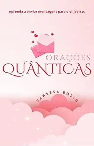 ORAÇÕES QUÂNTICAS: para a manifestação dos seus sonhos – VANESSA BOSSO