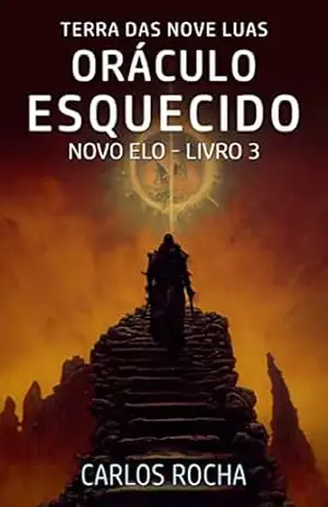 Oráculo Esquecido: Terra das Nove Luas (Trilogia do Novo Elo Livro 3) – Carlos Rocha