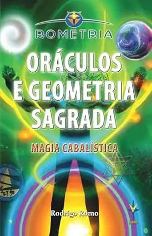 Oráculos e Geometria Sagrada: Magia Cabalística – Rodrigo Romo