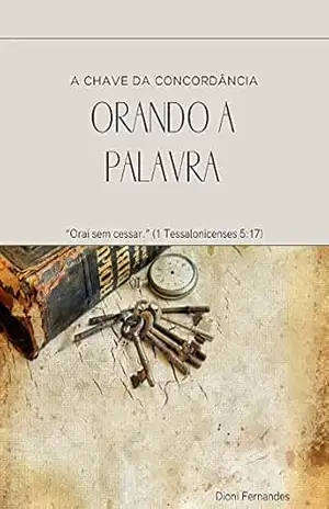 ORANDO A PALAVRA: A CHAVE DA CONCORDÂNCIA – Dioni Fernandes