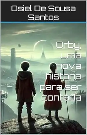 Orby, uma nova historia para ser contada – Osiel De Sousa Santos