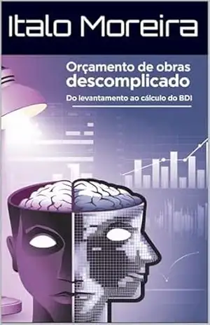 Orçamento de obras descomplicado: Do levantamento ao cálculo do BDI – Italo Moreira