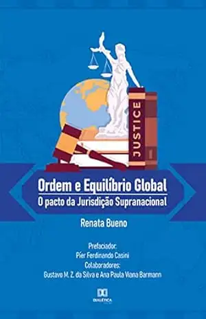 Ordem e equilíbrio global: o pacto da jurisdição supranacional – Renata Bueno