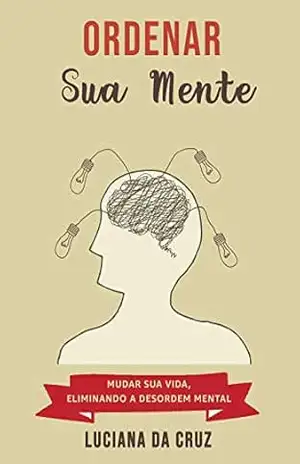 Ordenar sua mente - Luciana Da Cruz