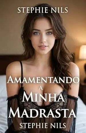 Ordenhando minha madrasta (Contos eróticos: com padrastos, madrastas e meio–irmãos excitados) - Stephie Nils