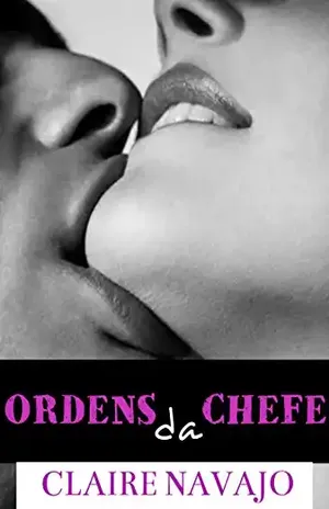 Ordens da Chefe - Claire  Navajo