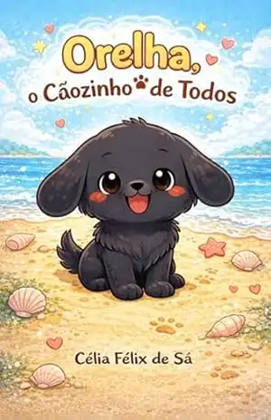 Orelha, o Cãozinho de Todos: Infantil – Célia Félix de Sá