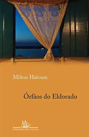 Órfãos do Eldorado – Milton Hatoum