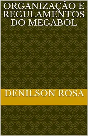 Organização e Regulamentos do Megabol – denilson rosa