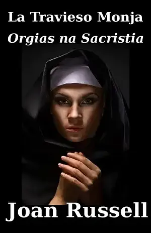 Orgias na Sacristia (La Travieso Monja Livro 5) – Joan Russell