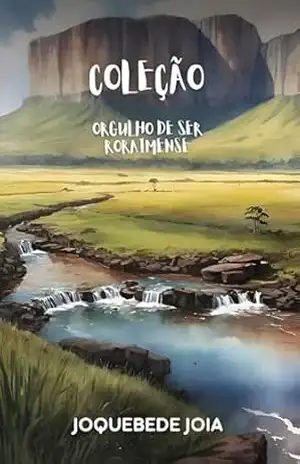 Orgulho de Ser Roraimense – Joquebede Joia