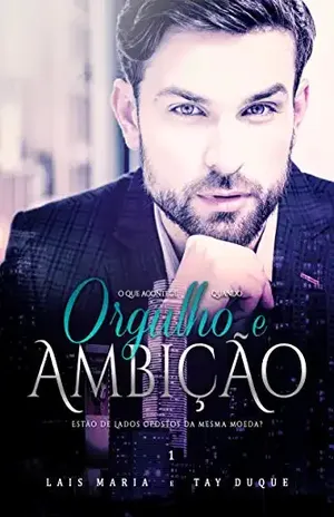 Orgulho e Ambição ( Livro 1) - Tay Duque