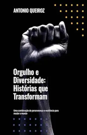 Orgulho e Diversidade: Histórias que Transformam – ANTONIO QUEIROZ