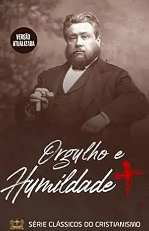 Orgulho e Humildade – C.H. Spurgeon