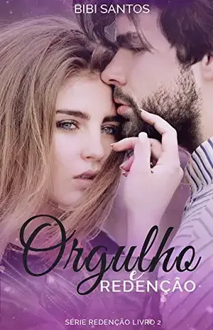 Orgulho e Redenção: Livro II da Série Redenção – Bibi Santos