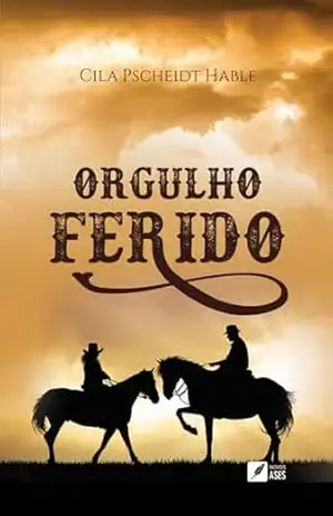 Orgulho Ferido – Cila Pscheidt Hable