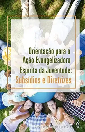 Orientação para a ação evangelizadora da Juventude – Área Nacional de Infância e Juventude do Conselho Federativo Nacional da FEB