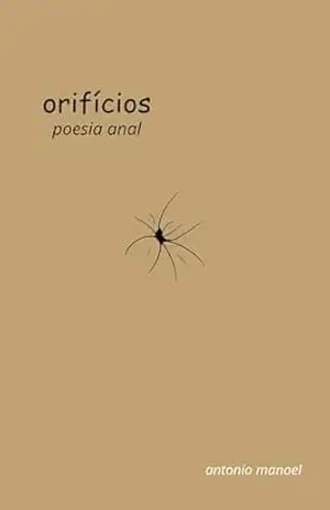 orifícios: poesia anal – antonio  manoel