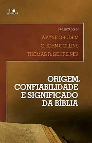 Origem, confiabilidade e significado da Bíblia – Wayne Grudem