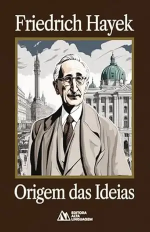 Origem das Ideias – Friedrich Hayek - Vitor Gomes Calado