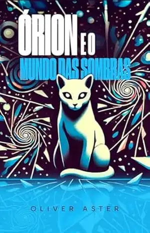 Órion e o Mundo das Sombras – Oliver Aster