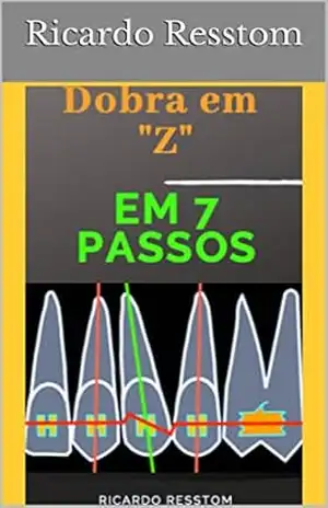 Ortodontia: Como confeccionar uma Dobra em “Z” em 7 Passos: Corrigindo as angulações mesio–distais dos dentes – Ricardo Resstom