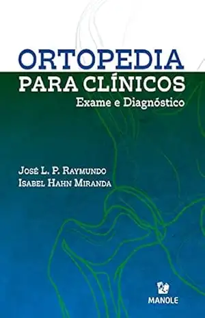Ortopedia para clínicos: exame e diagnóstico – José Luiz Pozo Raymundo