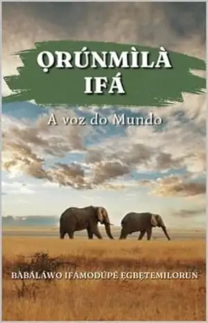Ọ̀rúnmìlà Ifá: A Voz do Mundo – Bàbáláwo Ifámodúpé  Egbétèmilorun