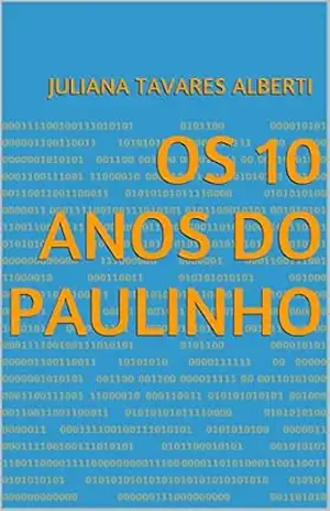 Os 10 anos do Paulinho - Juliana Tavares Alberti