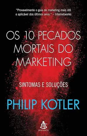 Os 10 pecados mortais do marketing - Philip Kotler